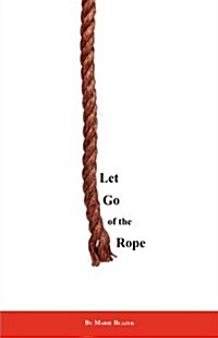 Let Go of the Rope (Paperback)