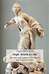 Virgil, Aeneid, 4.1-299: Latin Text, Study Questions, Commentary and Interpretative Essays (Paperback)
