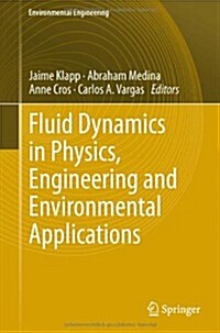 Fluid Dynamics in Physics, Engineering and Environmental Applications (Hardcover)
