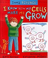 I Know How My Cells Make Me Grow