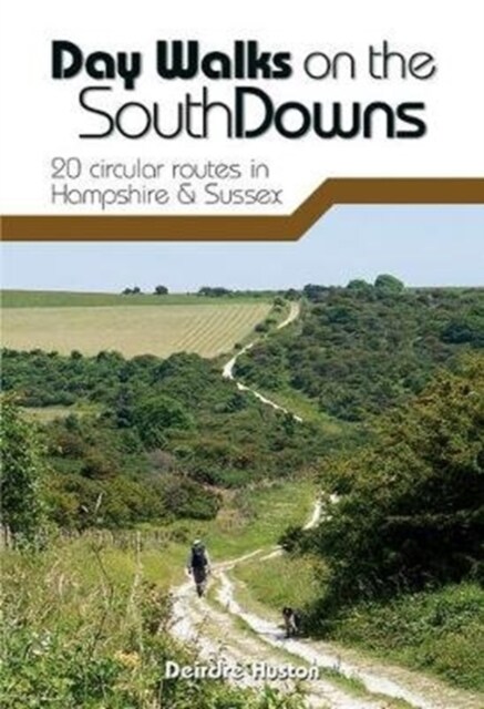 Day Walks on the South Downs : 20 circular routes in Hampshire & Sussex (Paperback, 2 ed)