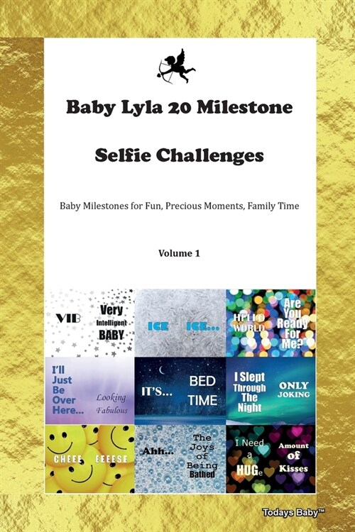 Baby Lyla 20 Milestone Selfie Challenges Baby Milestones for Fun, Precious Moments, Family Time Volume 1 (Paperback)