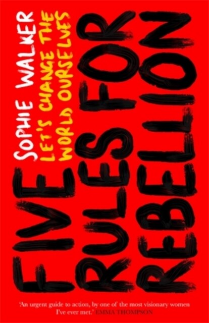 Five Rules for Rebellion : Lets Change the World Ourselves (Hardcover)