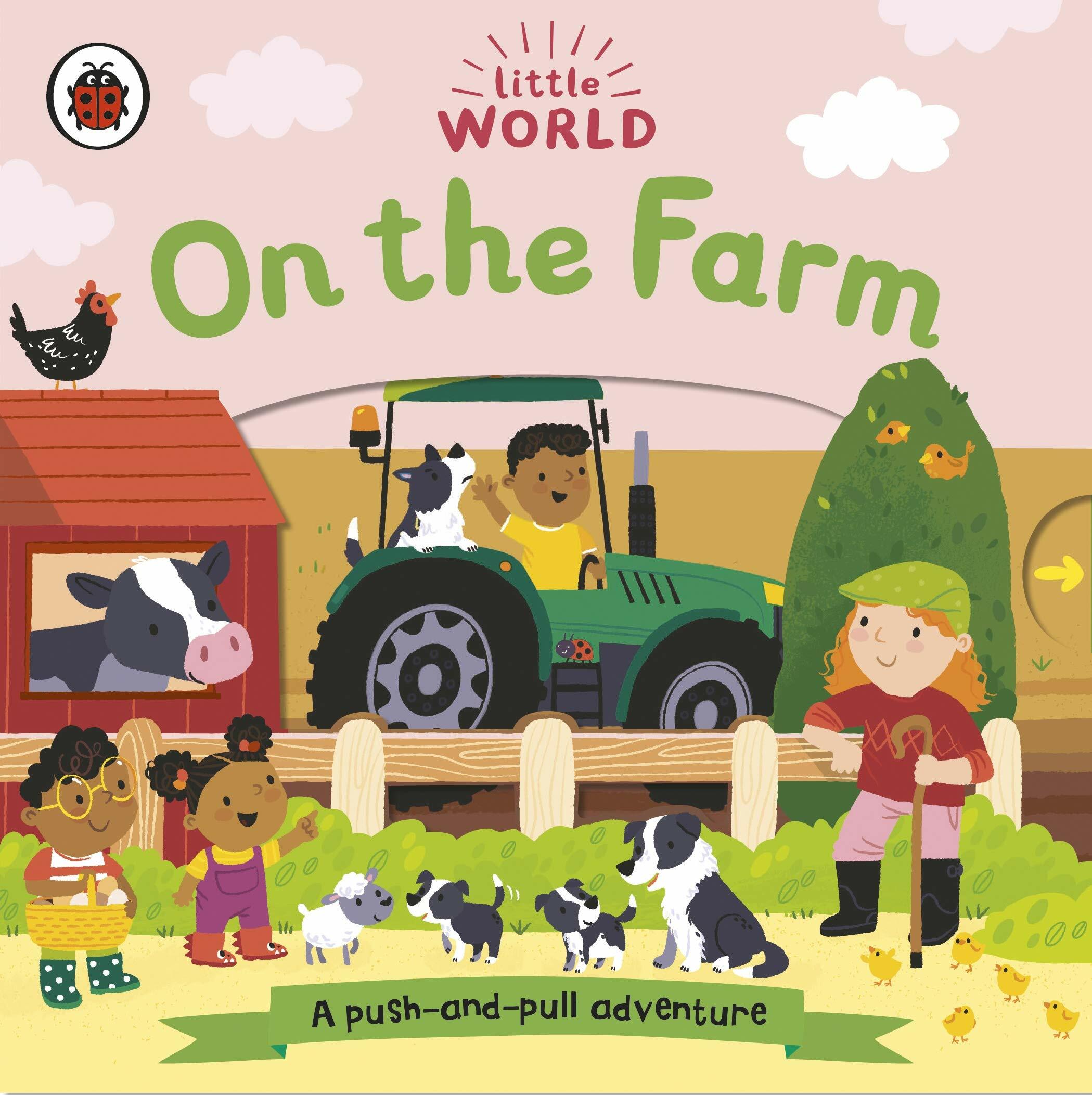 Little World: On the Farm : A push-and-pull adventure (Board Book)