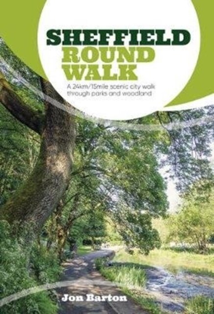 Sheffield Round Walk : A 24km/15mile scenic city walk through parks and woodland (Paperback)