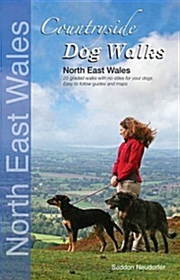 Countryside Dog Walks: North East Wales : 20 Graded Walks with No Stiles for Your Dogs (Paperback)