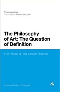 The Philosophy of Art: The Question of Definition: From Hegel to Post-Dantian Theories (Hardcover)