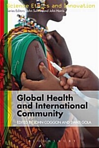 Global Health and International Community : Ethical, Political and Regulatory Challenges (Hardcover)