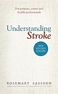 Understanding Stroke : For Patients, Carers and Health Professionals (Paperback, Revised ed)