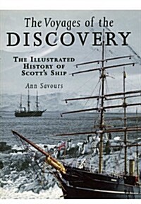 The Voyages of the Discovery : An Illustrated History of Scotts Ship (Paperback)