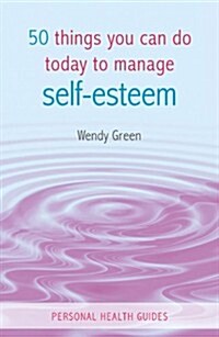50 Things You Can Do Today to Improve Your Self-esteem (Paperback)