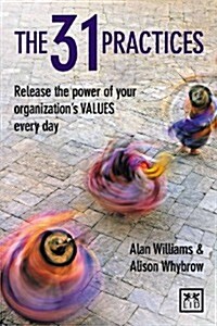 The 31 Practices : Release the Power of Your Organizations Values Every Day (Hardcover)