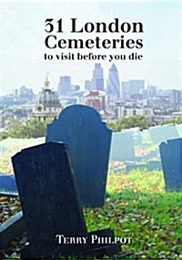 31 London Cemeteries : To Visit Before You Die (Paperback)