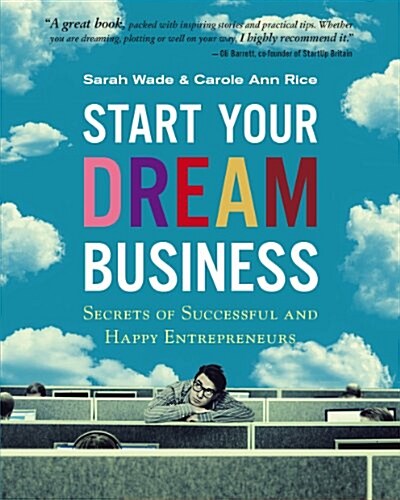 Start Your Dream Business: Secrets of Successful and Happy Entrepreneurs (Paperback)