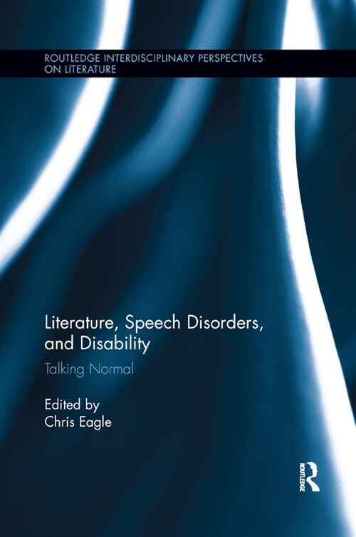 Literature, Speech Disorders, and Disability : Talking Normal (Paperback)