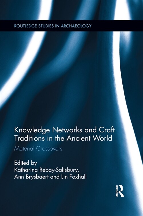 Knowledge Networks and Craft Traditions in the Ancient World : Material Crossovers (Paperback)