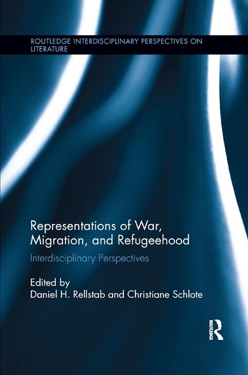 Representations of War, Migration, and Refugeehood : Interdisciplinary Perspectives (Paperback)