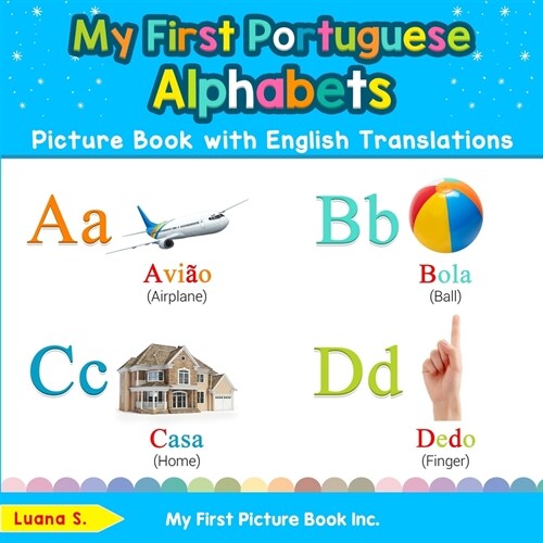 My First Portuguese Alphabets Picture Book with English Translations: Bilingual Early Learning & Easy Teaching Portuguese Books for Kids (Paperback, 2)