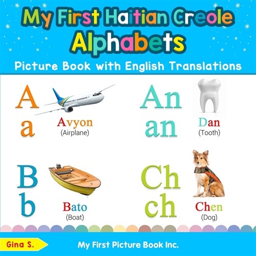 My First Haitian Creole Alphabets Picture Book with English Translations: Bilingual Early Learning & Easy Teaching Haitian Creole Books for Kids (Paperback)
