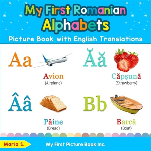 My First Romanian Alphabets Picture Book with English Translations: Bilingual Early Learning & Easy Teaching Romanian Books for Kids (Paperback)