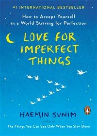 Love for Imperfect Things: How to Accept Yourself in a World Striving for Perfection (Paperback)