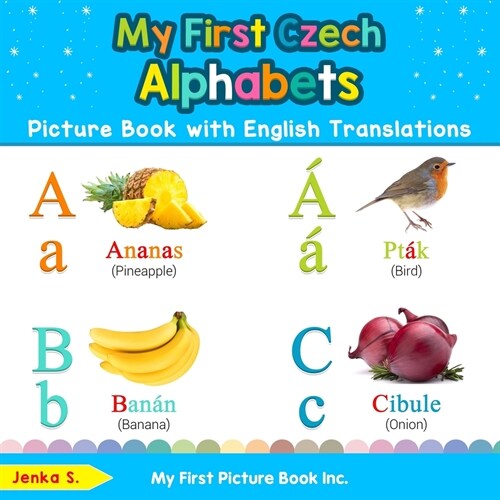 My First Czech Alphabets Picture Book with English Translations: Bilingual Early Learning & Easy Teaching Czech Books for Kids (Paperback)
