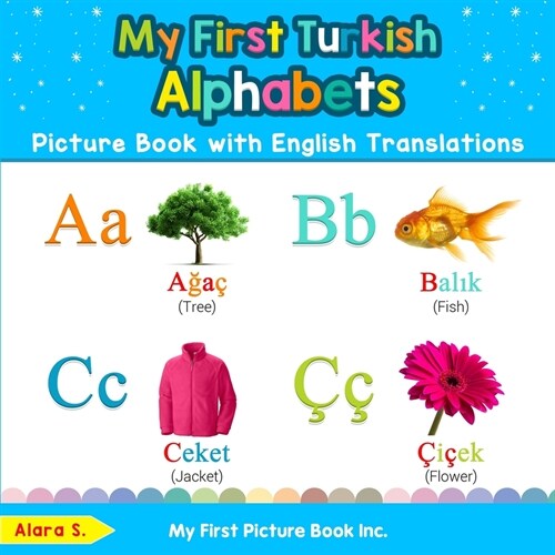 My First Turkish Alphabets Picture Book with English Translations: Bilingual Early Learning & Easy Teaching Turkish Books for Kids (Paperback)