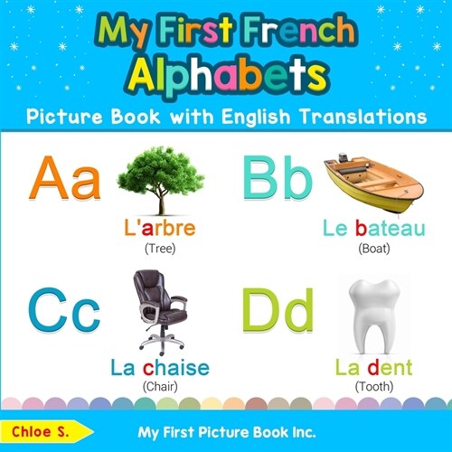 My First French Alphabets Picture Book with English Translations: Bilingual Early Learning & Easy Teaching French Books for Kids (Paperback)