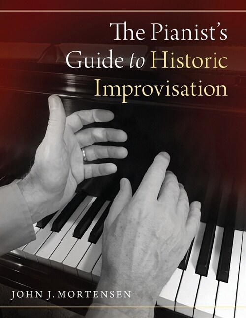 The Pianists Guide to Historic Improvisation (Paperback)
