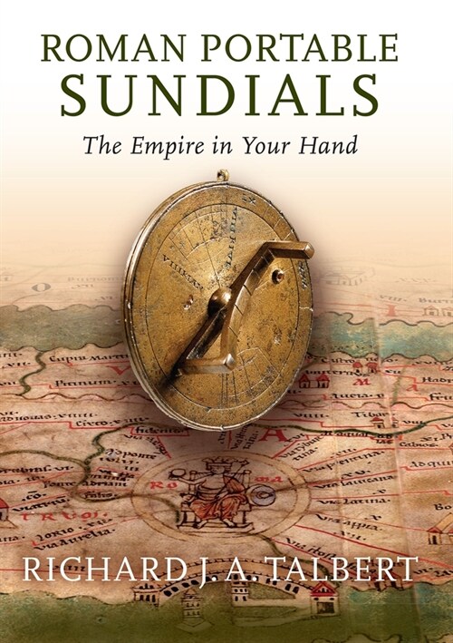 Roman Portable Sundials: The Empire in Your Hand (Paperback)