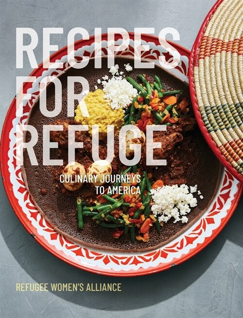 Recipes for Refuge: Culinary Journeys to America (Hardcover)