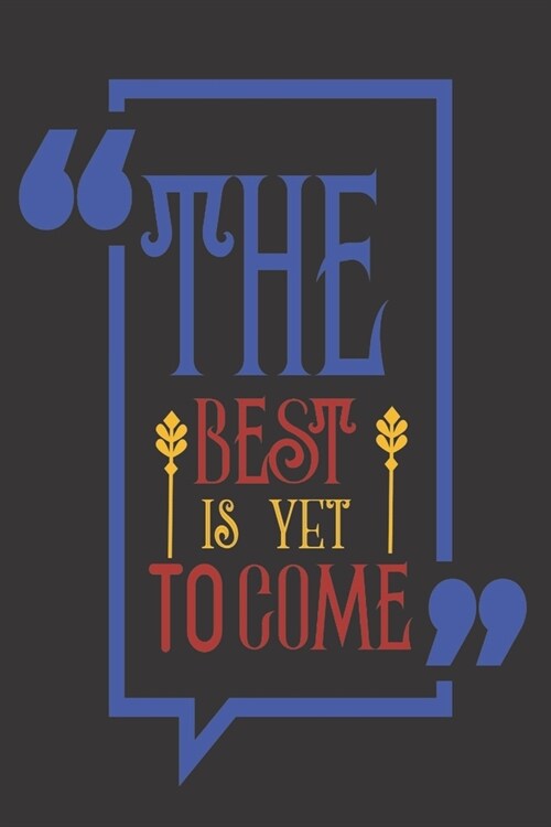 The Best Is Yet To Come: 2020 Diary, Planner, Organiser - Week Per View - with Inspirational Motivational Quote (Paperback)