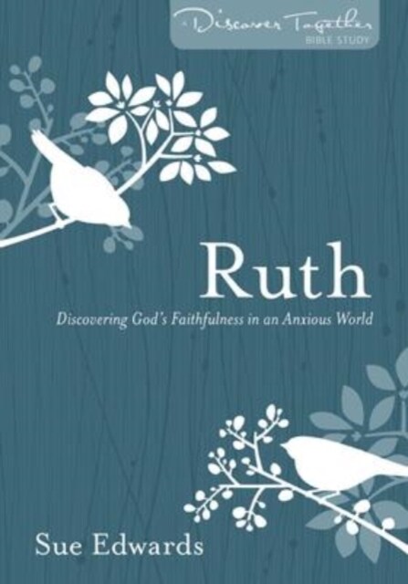 Ruth: Discovering Gods Faithfulness in an Anxious World (Paperback)