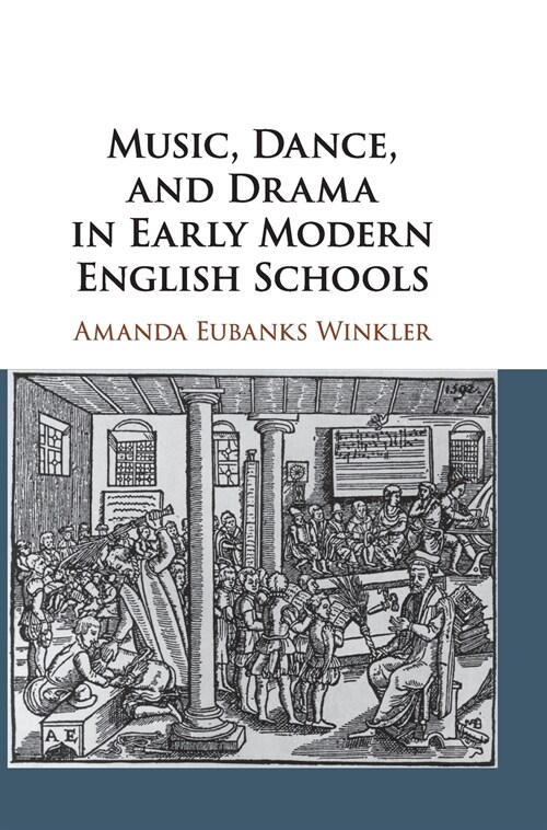 Music, Dance, and Drama in Early Modern English Schools (Hardcover)