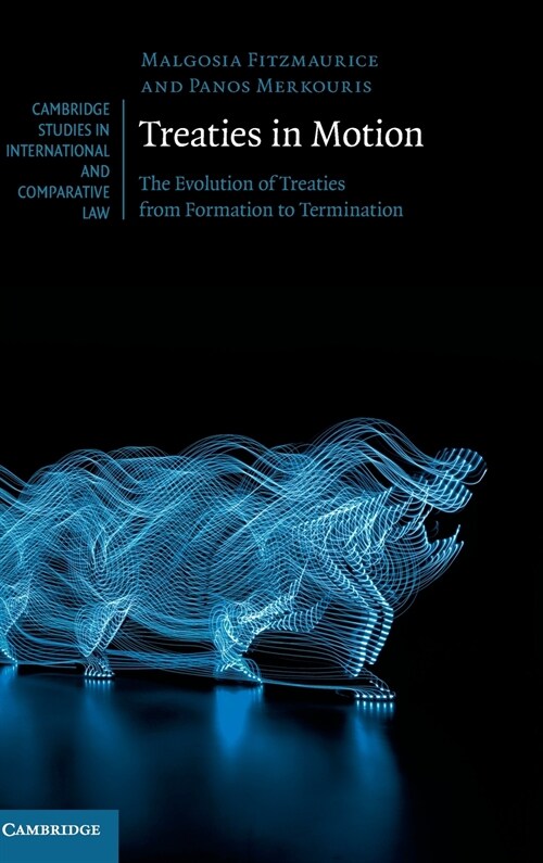 Treaties in Motion : The Evolution of Treaties from Formation to Termination (Hardcover)