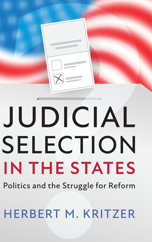 Judicial Selection in the States : Politics and the Struggle for Reform (Hardcover)