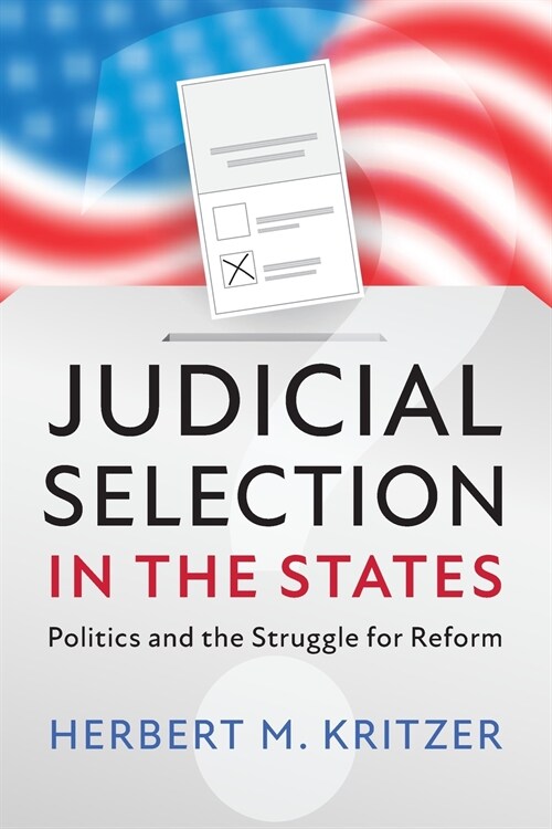 Judicial Selection in the States : Politics and the Struggle for Reform (Paperback)