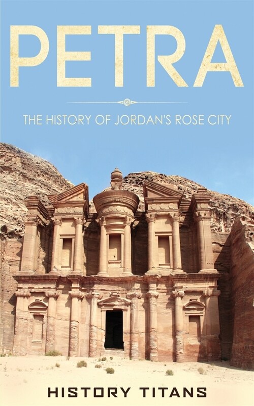 Petra: The History of Jordans Rose City (Paperback)