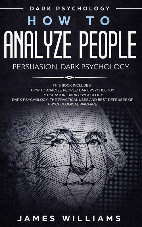 How to Analyze People: Persuasion, and Dark Psychology - 3 Books in 1 - How to Recognize The Signs Of a Toxic Person Manipulating You, and Th (Hardcover)