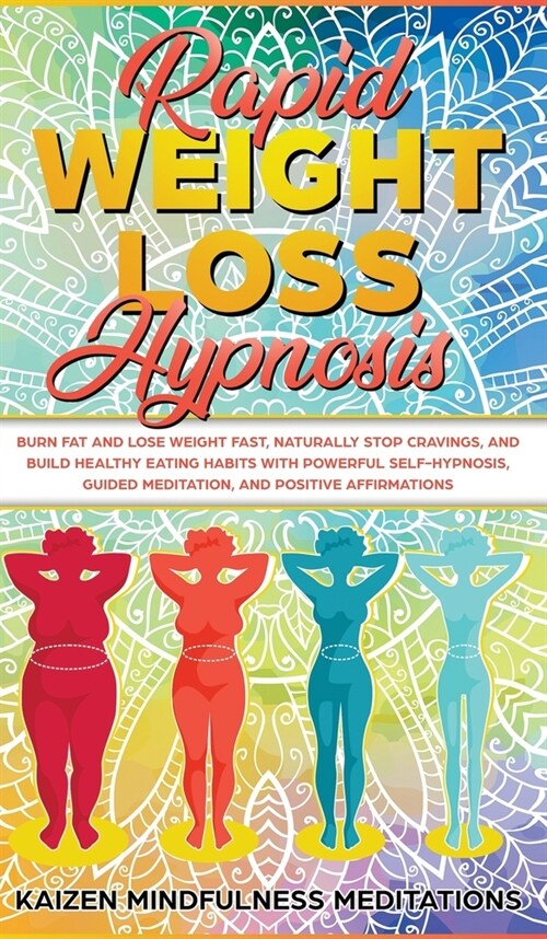 Rapid Weight Loss Hypnosis: Burn Fat and Lose Weight Fast, Naturally Stop Cravings, and Build Healthy Eating Habits With Powerful Self-Hypnosis, G (Hardcover)