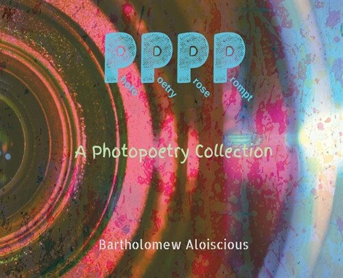 Pppp: A Photopoetry Collection (Hardcover)