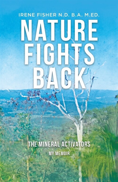 Nature Fights Back: The Mineral Activators - My Memoir (Paperback)