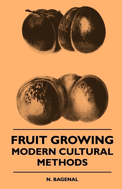 Fruit Growing - Modern Cultural Methods (Paperback)