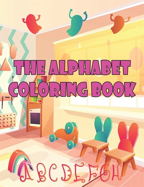 The Alphabet Coloring Book: The Alphabet Coloring Book. Fun Coloring Books for Toddlers & Kids Ages 2, 3, 4 & 5 - Activity Book Teaches ABC, Lette (Paperback)