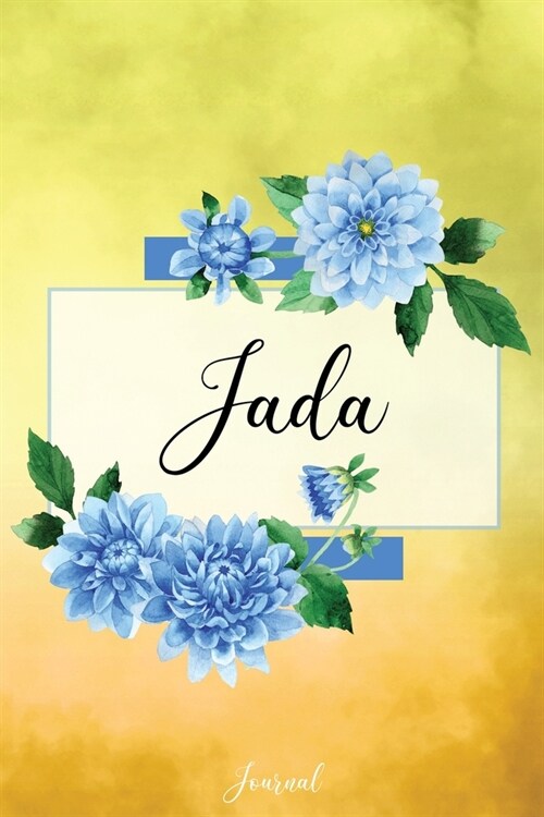 Jada Journal: Blue Dahlia Flowers Personalized Name Journal/Notebook/Diary - Lined 6 x 9-inch size with 120 pages (Paperback)