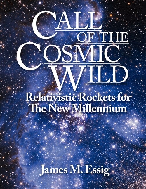 Call of the Cosmic Wild: Relativistic Rockets for the New Millennium (Paperback)