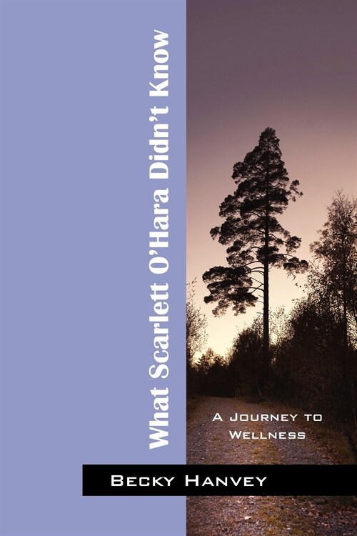 What Scarlett OHara Didnt Know: A Journey to Wellness (Paperback)