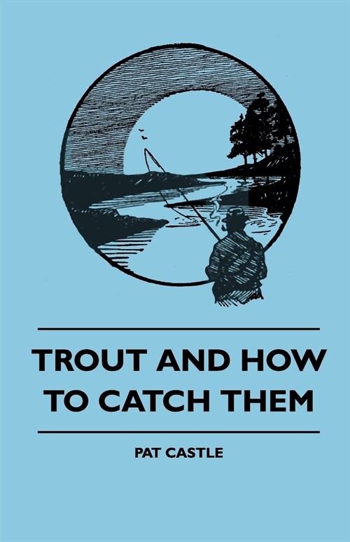 Trout And How To Catch Them (Paperback)