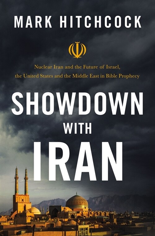 Showdown with Iran: Nuclear Iran and the Future of Israel, the Middle East, and the United States in Bible Prophecy (Paperback)