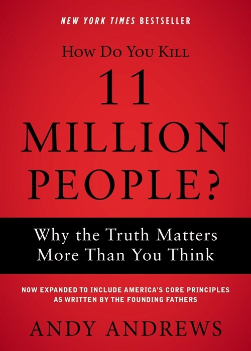 How Do You Kill 11 Million People?: Why the Truth Matters More Than You Think (Paperback, Expanded)